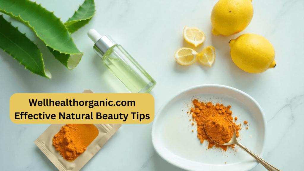 wellhealthorganic.com effective natural beauty tips