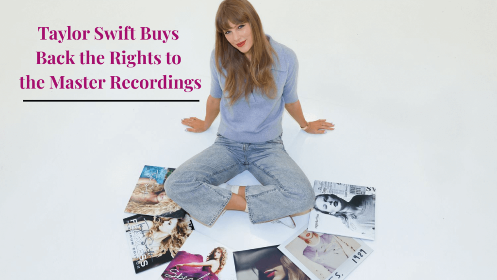 taylor swift buys back the rights to the master recordings of her first six albums