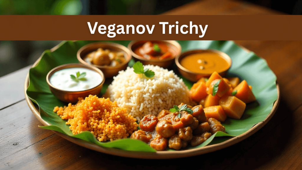 veganov trichy your ultimate guide to plant-based dining